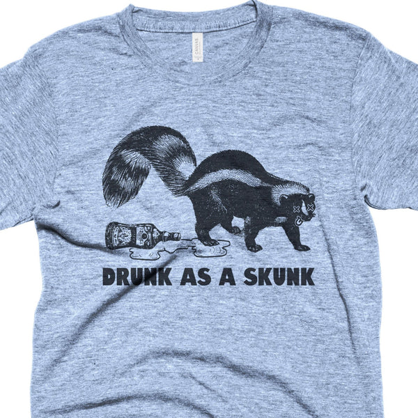 Drunk as a Skunk