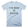 I've Been To Duluth-T Shirt-Last Earth Clothing