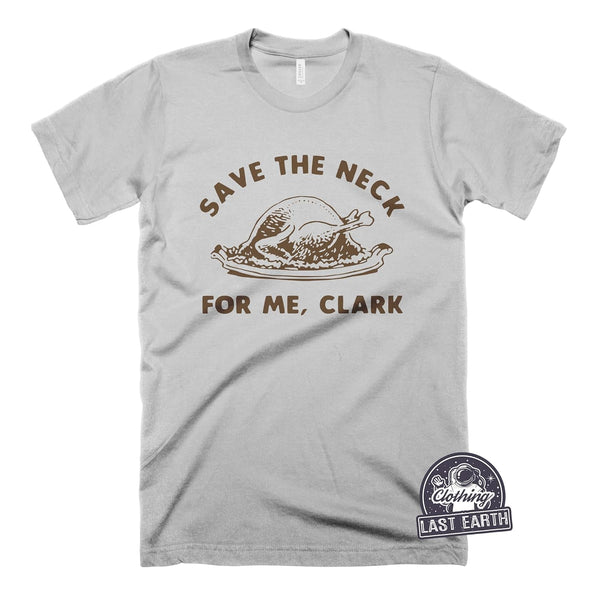 Save The Neck For Me Clark-T Shirt-Last Earth Clothing