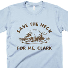 Save The Neck For Me Clark-T Shirt-Last Earth Clothing