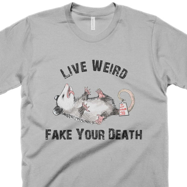 Live Weird Fake Your Death-T Shirt-Last Earth Clothing