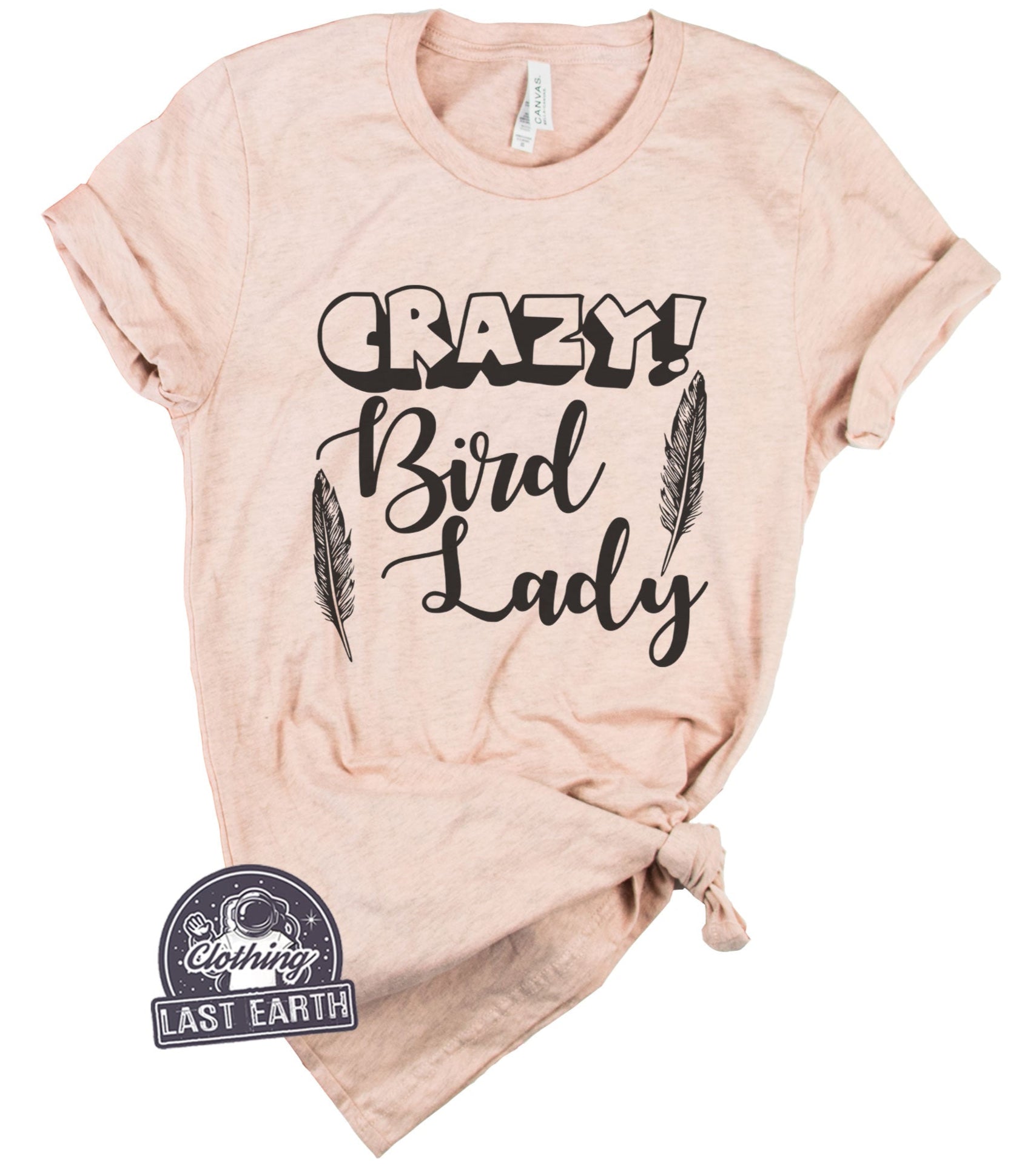 Bird Lady Sign Crazy Bird Lady T-Shirt | Funny Bird Lover Gifts for Her - Last Earth ...