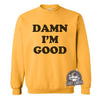Damn I'm Good Sweater-Sweatshirt-Last Earth Clothing