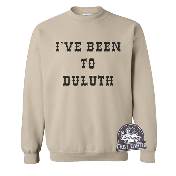 I've Been To Duluth Sweater-Sweatshirt-Last Earth Clothing