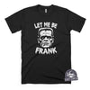 Let Me Be Frank-T Shirt-Last Earth Clothing