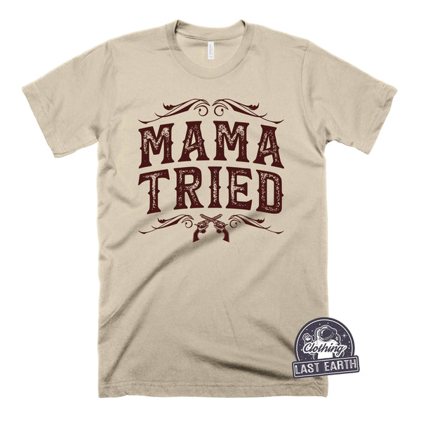 Mama Tried-T Shirt-Last Earth Clothing