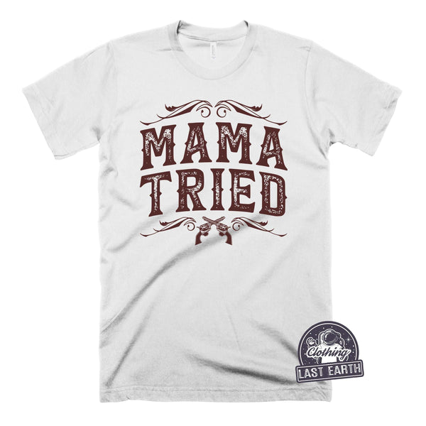 Mama Tried-T Shirt-Last Earth Clothing