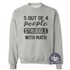 5 Out Of 4 Struggle with Math-Sweatshirt-Last Earth Clothing