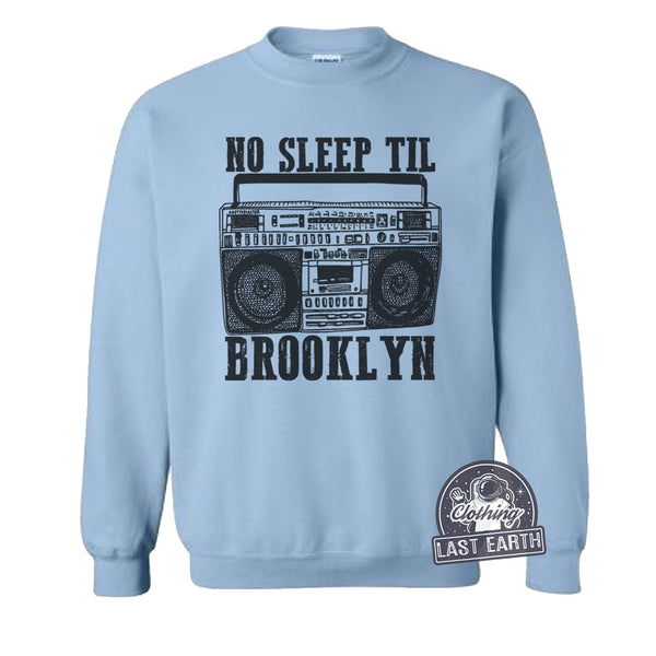 No Sleep Til Brooklyn-Sweatshirt-Last Earth Clothing