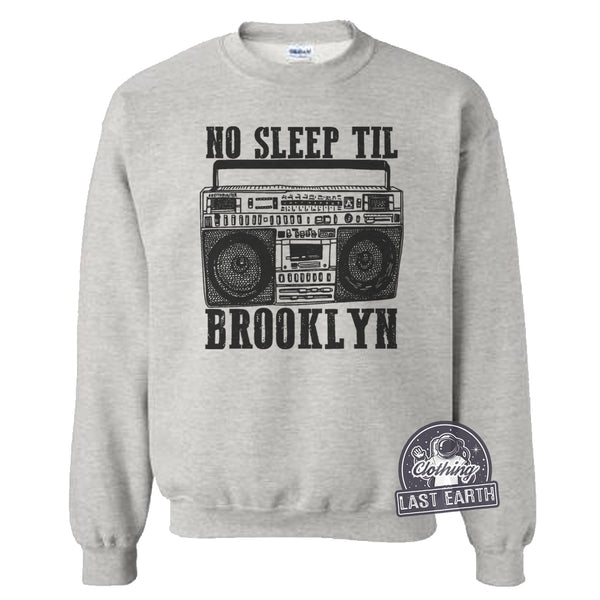 No Sleep Til Brooklyn-Sweatshirt-Last Earth Clothing