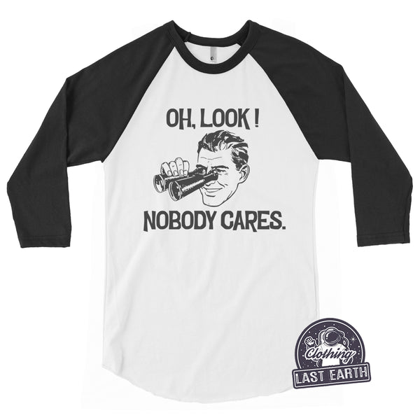 Oh Look Nobody Cares-T Shirt-Last Earth Clothing