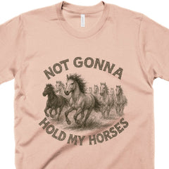 Not Gonna Hold My Horses