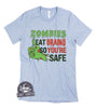 Zombies Eat Brains So You're Safe-T Shirt-Last Earth Clothing