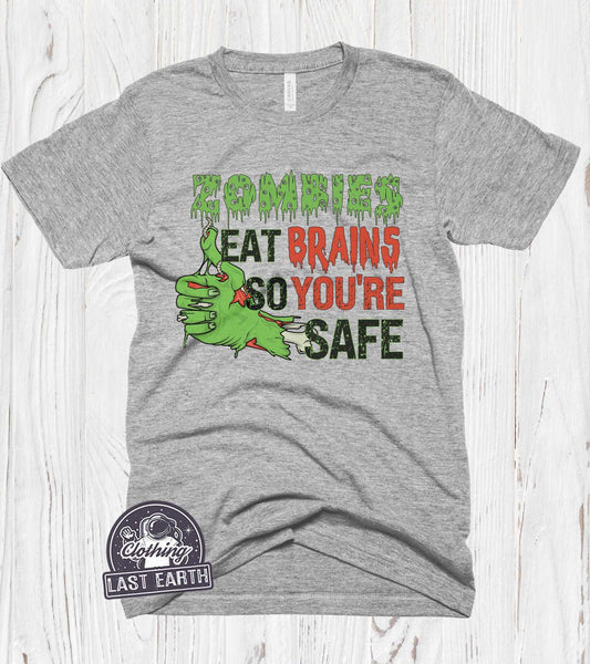 Zombies Eat Brains So You're Safe-T Shirt-Last Earth Clothing