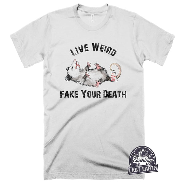 Live Weird Fake Your Death-T Shirt-Last Earth Clothing