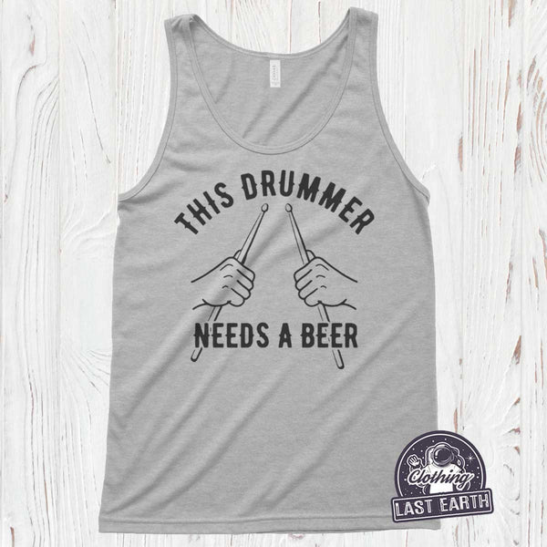 This Drummer Needs a Beer Shirt
