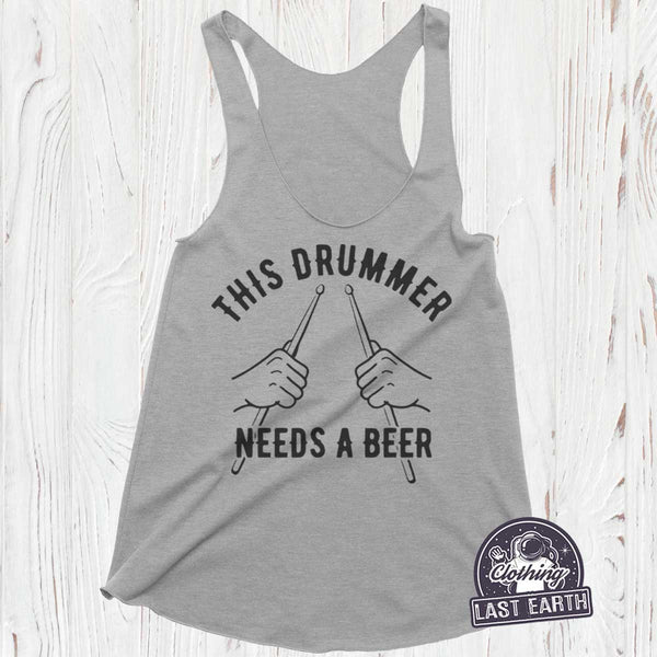 This Drummer Needs a Beer Shirt