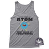 Never Trust an Atom They Make Up Everything, Womens Tank Tops, Geek Gift, Science Shirt