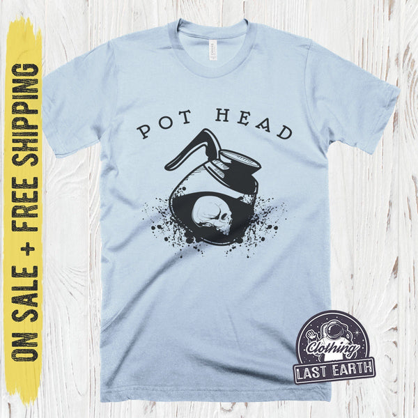Mens XL Pothead T-Shirt, Funny  Coffee Shirt, Marijuana Shirt On Sale, Free Shipping, Mens Size XL